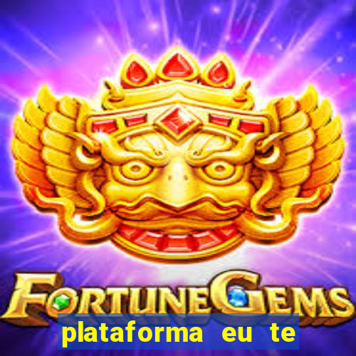 plataforma eu te amo pg